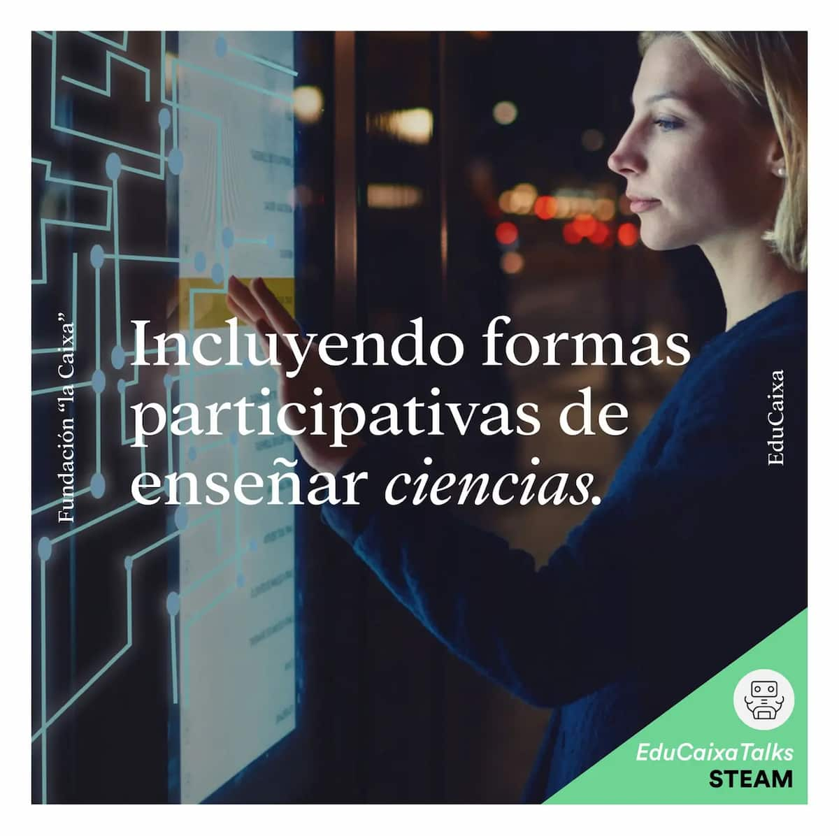 educaixatalks incluyendo formas participativas de enseñar ciencias