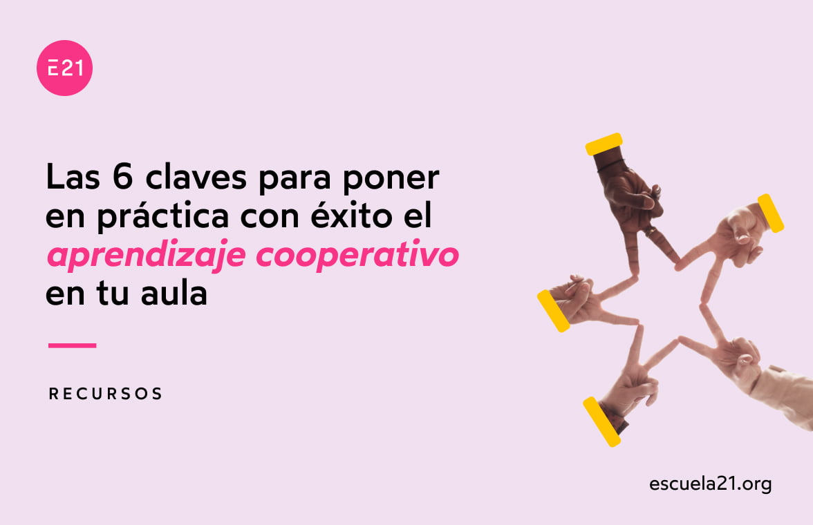 Las 6 claves para poner en práctica con éxito el aprendizaje cooperativo en tu aula